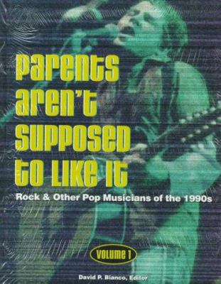 Parents aren't supposed to like it : rock & other pop musicians of the 1990s