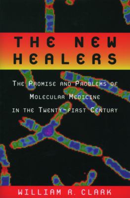 The new healers : the promise and problems of molecular medicine in the twenty-first century