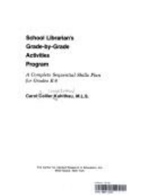 School librarian's grade-by-grade activities program : a complete sequential skills plan for grades K-8