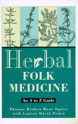 Herbal folk medicine : an a to z guide