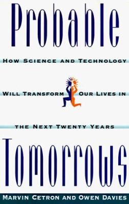 Probable tomorrows : how science and technology will transform our lives in the next twenty years