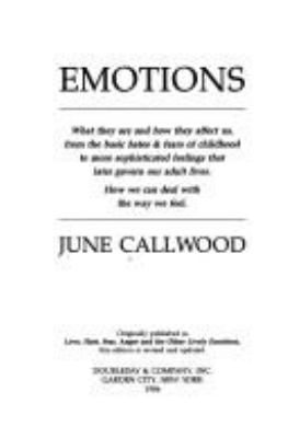 Emotions : what they are and how they affect us, from the basic hates & fears of childhood to more sophisticated feelings that later govern our adult lives : how we can deal with the way we feel