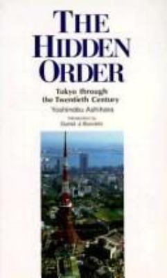 The hidden order : Tokyo through the twentieth century