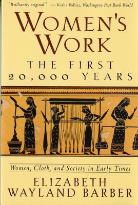 Women's work : the first 20,000 years : women, cloth, and society in early times