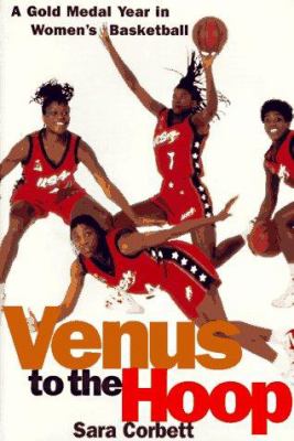 Venus to the hoop : a gold-medal year in women's basketball