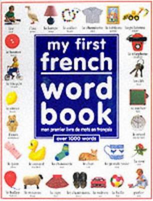 My first French word book = Mon premier livre de mots en français