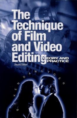 The technique of film and video editing : theory and practice