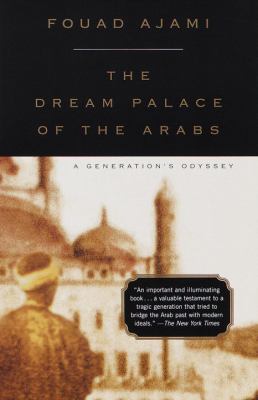 The dream palace of the Arabs : a generation's odyssey