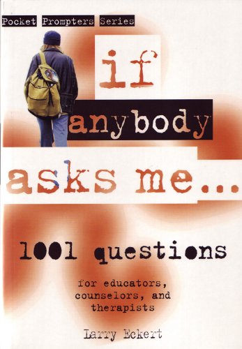 If anybody asks me... : 1,001 questions for educators, counselors and therapists