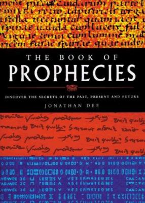 The book of prophecies : discover the secrets of the past, present and future