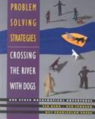 Problem solving strategies : crossing the river with dogs : and other mathematical adventures