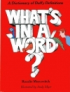 What's in a word? : a dictionary of daffy definitions