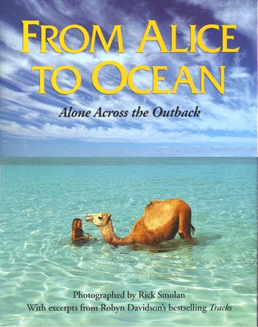 From Alice to ocean : alone across the Outback