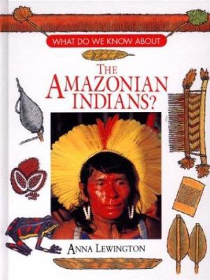 What do we know about the Amazonian Indians?