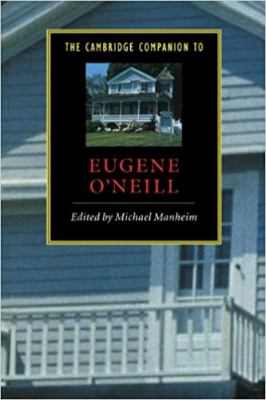 The Cambridge companion to Eugene O'Neill