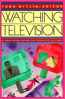 Watching television : a Pantheon guide to popular culture