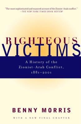 Righteous victims : a history of the Zionist-Arab conflict, 1881- 2001