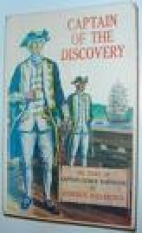 Captain of the Discovery : the story of Captain George Vancouver