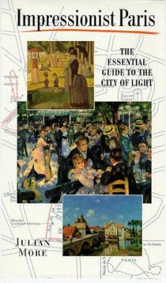 Impressionist Paris : the essential guide to the city of light