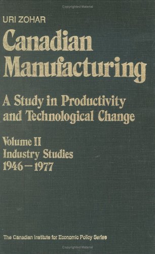 Canadian manufacturing : a study in productivity and technological change