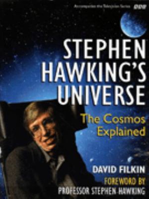 Stephen Hawking's universe : the cosmos explained : the big bang, black holes, white dwarfs, time warps, life, the universe and everything, all explained in everyday language