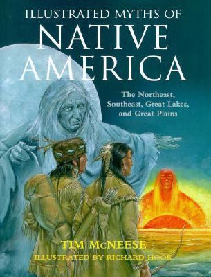 Illustrated myths of native America : the northeast, southeast, Great Lakes and Great Plains