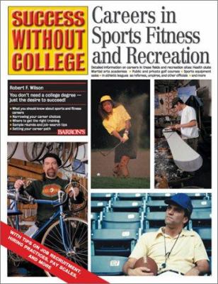 Success without college. Careers in sports, fitness, and recreation /