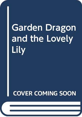 The garden dragon and the lovely Lily