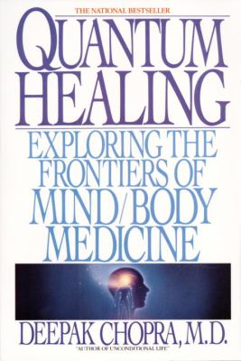 Quantum healing : the hidden power in your physiology