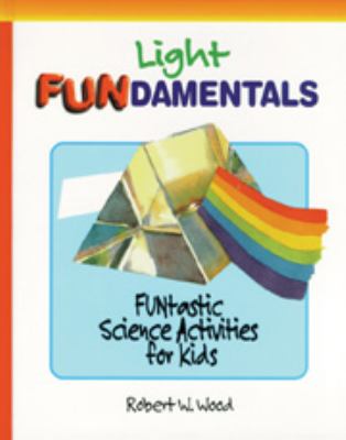 Light FUNdamentals : FUNtastic science activities for kids