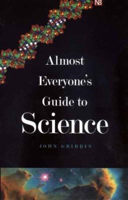 Almost everyone's guide to science : the universe, life and everything