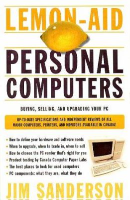 Lemon-aid personal computers : buying, selling, and upgrading your PC
