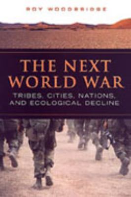 The next world war : tribes, cities, nations and ecological decline