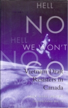 Hell no, we won't go : Vietnam draft resisters in Canada