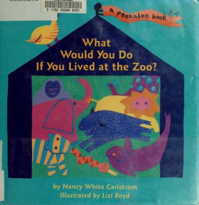 What would you do if you lived at the zoo?