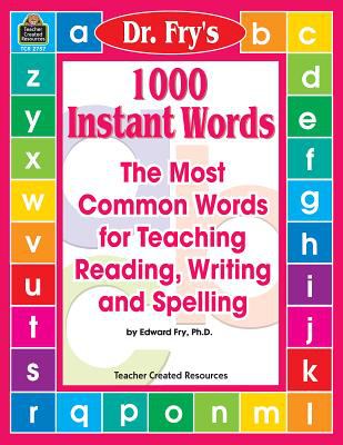 Dr. Fry's 1000 instant words : the most common words for teaching reading, writing and spelling