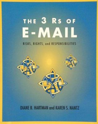 The 3 Rs of e-mail : risks, rights, and responsibilities