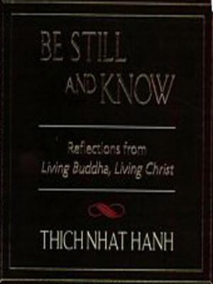 Be still and know : reflections from Living Buddha, living Christ