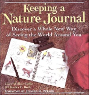 Keeping a nature journal : discover a whole new way of seeing the world around you