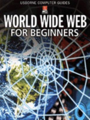 World Wide Web for beginners.