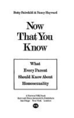 Now that you know : what every parent should know about homosexuality
