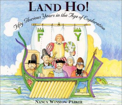 Land ho! : fifty glorious years in the age of exploration with 12 important explorers