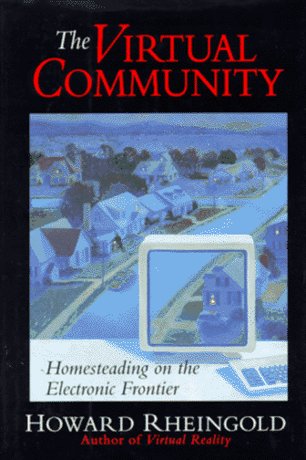 The virtual community : homesteading on the electronic frontier