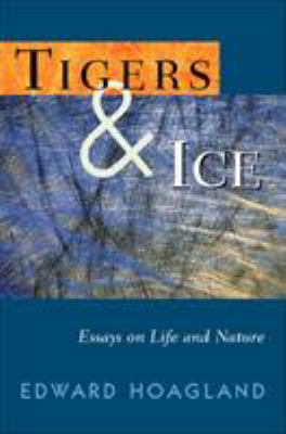 Tigers & ice : reflections on nature and life