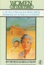 Laura Ingalls Wilder : growing up in the little house