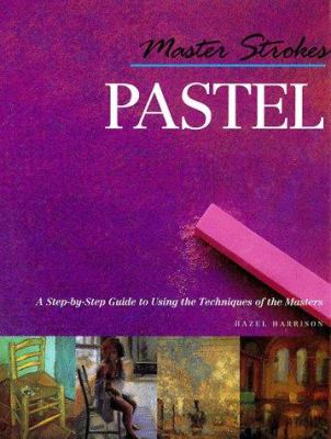 Master strokes. : a step-by-step guide to learning from the masters. Pastel :