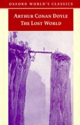 The lost world : being an account of the recent amazing adventures of Professor George E. Challenger, Lord John Roxton, Professor Summerlee, and Mr. E.D. Malone of the Daily gazette