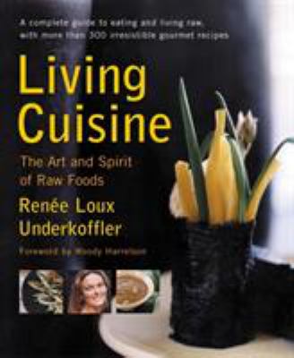 Living cuisine : the art and spirit of raw food