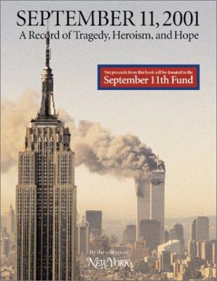 September 11, 2001 : a record of tragedy, heroism, and hope