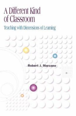 A different kind of classroom : teaching with dimensions of learning